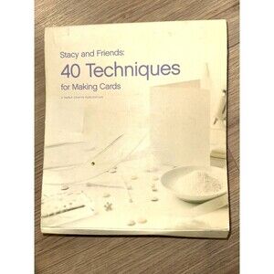 Stacy and Friends: 40 Techniques for Making Cards book